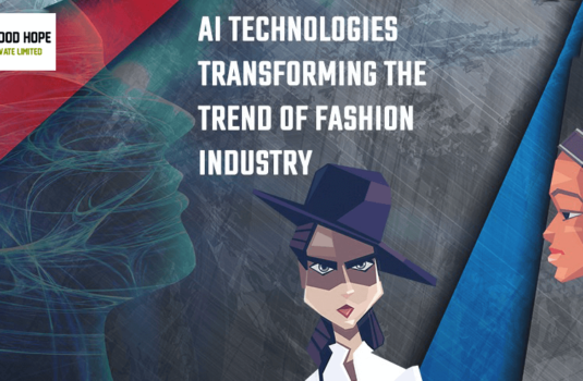AI TECHNOLOGIES TRANSFORMING THE TREND OF FASHION INDUSTRY